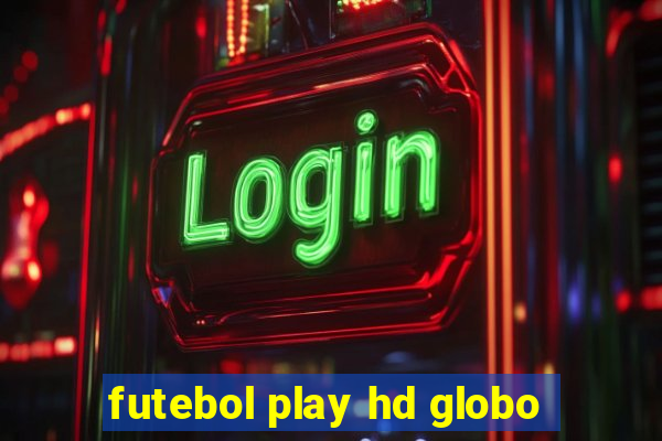 futebol play hd globo